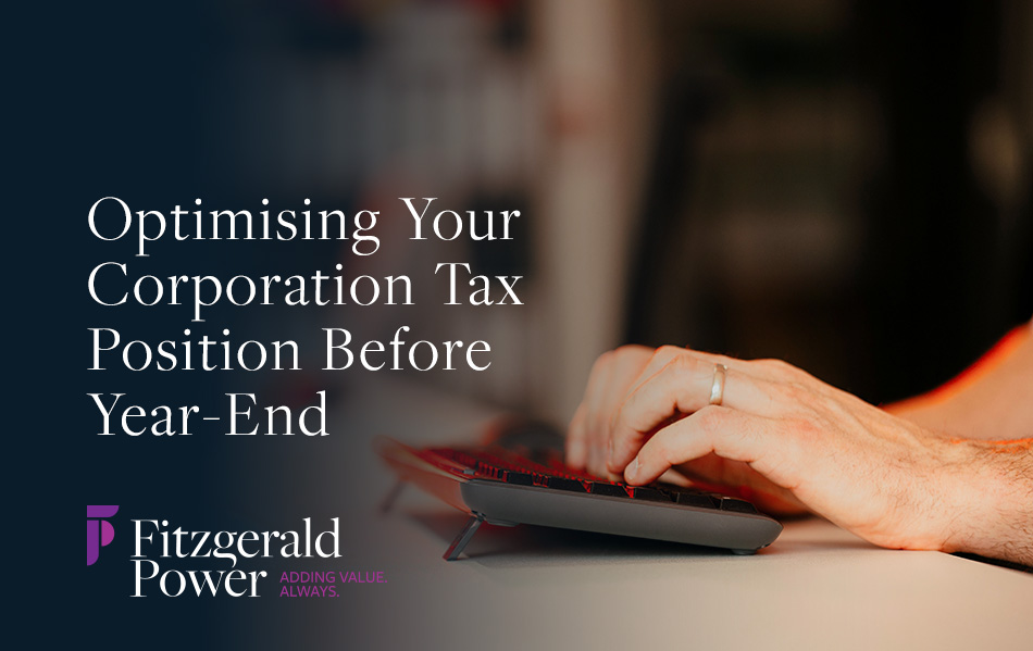 Optimising Your Corporate Tax Before Year End